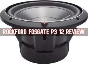 ROCKFORD FOSGATE P3 12 REVIEW